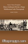 Damur Vakası Örneğinde Aliye (Lübnan) Divan-ı Harp  Mahkemesi’nde Duruşmak