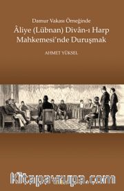 Damur Vakası Örneğinde Aliye (Lübnan) Divan-ı Harp  Mahkemesi’nde Duruşmak