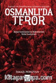 Osmanlı’da Terör <br /> Bulgar Komitacıları ve Balkanlardaki İhtilal Faaliyetleri