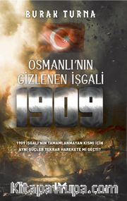 Osmanlı’nın Gizlenen İşgali 1909 