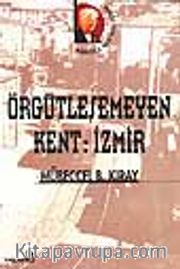 Örgütleşemeyen Kent: İzmir