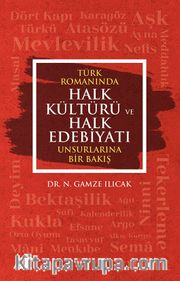 Türk Romanında Halk Kültürü ve Halk Edebiyatı Unsurlarına Bir Bakış