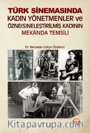  Türk Kadın Yönetmenler ve Özne(s)neleştirilmiş Kadının Mekanda Temsili