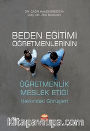 Beden Eğitimi Öğretmenlerinin Öğretmenlik Meslek Etiği Hakkındaki Görüşleri