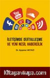 İletişimde Dijitalleşme ve Yeni Nesil Habercilik