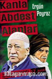 Kanla Abdest Alanlar <br /> Saidi Kürdi'den Fetullah'a Nurculuğun Gerçek Yüzü