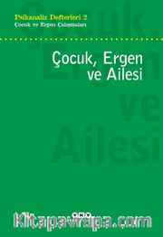 Psikanaliz Defterleri 2 / Çocuk ve Ergen Çalışmaları Çocuk, Ergen ve Ailesi 