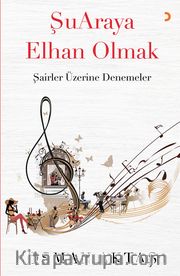 ŞuAraya Elhan Olmak <br /> Şairler Üzerine Denemeler
