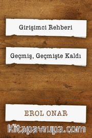 Girişimci Rehberi <br /> Geçmiş, Geçmişte Kaldı