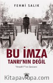 Bu İmza Tanrı'nın Değil <br /> Amedli F”nin Serüveni