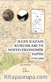 Ilgın Kazası Kurumları  ve Sosyo-Ekonomik Yapısı (1750 - 1850)