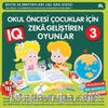 Okul Öncesi Çocuklar İçin IQ Zeka Geliştiren Oyunlar 3  (4- 7 Yaş)            .                         