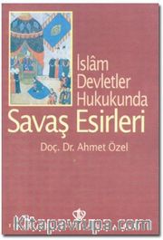İslam Devletler Hukukunda Savaş Esirleri
