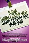 Bana Hayallerimi Ver Sana Dünyaları Vereyim