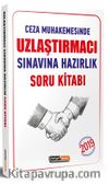 2019 Uzlaştırmacı Sınavına Hazırlık Açıklamalı Soru Kitabı 