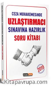 2019 Uzlaştırmacı Sınavına Hazırlık Açıklamalı Soru Kitabı 