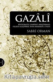 Gazali <br /> Biyografisi, Hakikat Araştırması, Felsefe Eleştirisi, İhya Hareketi, Etkisi