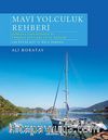 Mavi Yolculuk Rehberi & Gökova'dan Kekova'ya Türkiye'nin Kıyıları ve 12 Adalar
