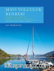 Mavi Yolculuk Rehberi <br /> Gökova'dan Kekova'ya Türkiye'nin Kıyıları ve 12 Adalar