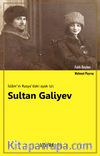 İslam’ın Rusya’daki Ayak İzi: Sultan Galiyev