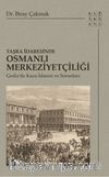 Taşra İdaresinde Osmanlı Merkeziyetçiliği