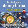 Benim Küçük Deneylerim - Nasıl Yaptılar?