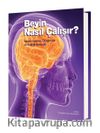 Beyin Nasıl Çalışır?
