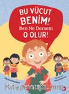 Bu Vücut Benim! Ben Ne Dersem O Olur!