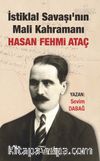 İstiklal Savaşı'nın Mali Kahramanı Hasan Fehmi Ataç