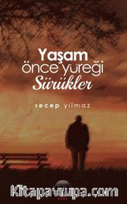 Yaşam Önce Yüreği Sürükler
