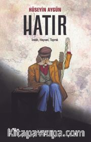 Hatır <br /> İnsan, Hayvan, Toprak