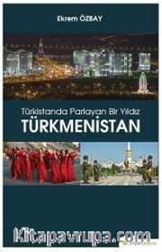 Türkistanda Parlayan Bir Yıldız Türkmenistan 