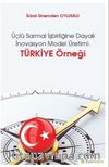 Üçlü Sarmal İşbirliğine Dayalı İnovasyon Model Üretimi: Türkiye Örneği