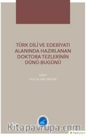 Türk Dili ve Edebiyatı Alanında Hazırlanan Doktora Tezlerinin Dünü Bugünü