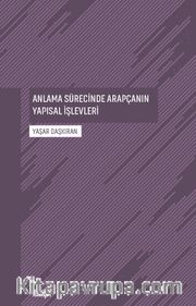Anlama Sürecinde Arapçanın Yapısal İşlevleri