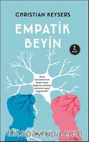 Empatik Beyin <br /> Ayna Nöronlarının Keşfi İnsan Doğasını Anlama Yetimizi Nasıl Değiştirdi?