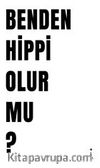 Benden Hippi Olur Mu?
