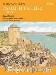 Osmanlı Kaleleri 1300-1810
