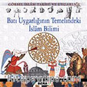 Batı Uygarlığının Temelindeki İslam Bilimi (VCD)