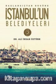 Başlangıçtan Bugüne İstanbul'un Belediyeleri
