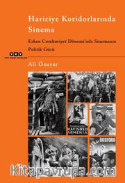 Hariciye Koridorlarında Sinema <br /> Erken Cumhuriyet Dönemi’nde Sinemanın Politik Gücü