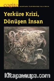 Cogito 93 Üç Aylık Düşünce Dergisi / Yerküre Krizi, Dönüşen İnsan