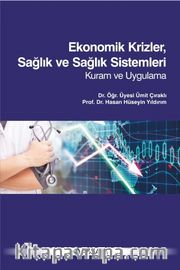 Ekonomik Krizler, Sağlık ve Sağlık sistemleri <br /> Kuram ve Uygulama
