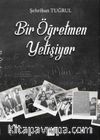 Bir Öğretmen Yetişiyor