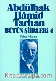 Abdülhak Hamid Tarhan Bütün Şiirleri-4 (Kahpe,Garam)