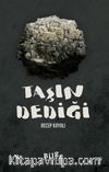 Taşın Dediği