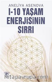 I - 10 Yaşam Enerjisinin Sırrı