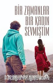 Bir Zamanlar Bir Kadın Sevmiştim
