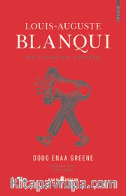 Louis-Auguste Blanqui (Bir İsyancının Portresi)