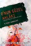 O'nun Güzel Ahlakı & Allah Rasulü'nün (s.a.v) Ashabının Güzel Ahlakı